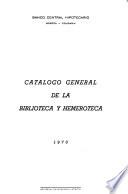 Catálogo general de la biblioteca y hemeroteca