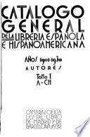 Catálogo general de la librería española e hispanoamericana: A-Ch