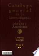 Catalogo general de la libreria espanola e hispanoamericana, anos 1901-1930. Autores