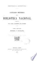 Catálogo metódico de la Biblioteca nacional: Historia y geografía. 1900