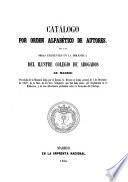 Catálogo por orden alfabético de autores, de las obras existentes en la Biblioteca del ilustre Colegio de Abogados de Madrid