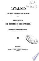 Catálogo por orden alfabético y de materias de la Biblioteca del Congreso de los Diputados y Reglamento de la misma y del Archivo