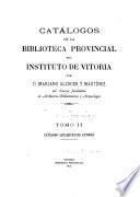 Catálogos de la Biblioteca provincial del Instituto de Vitoria: Autores. 2 v. and apéndice