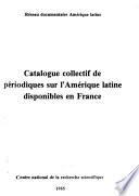 Catalogue collectif de périodiques sur l'Amérique latine disponibles en France