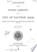Catalogue of the Public Library of the City of Taunton, Mass