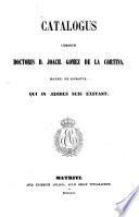 Catalogus librorum doctoris D. Joach. Gomez de la Cortina, march. de Morante, qui in ædibus suis exstant