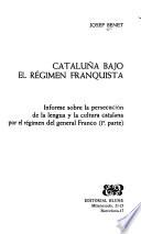 Cataluña bajo el régimen franquista: Informe sobre la persecución de la lengua y la cultura catalana por el régimen del general Franco