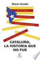 Cataluña, la historia que no fue