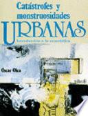 Catástrofes y monstruosidades urbanas