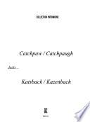 Catchpaw/Catchpaugh Jadis-- Katsback/Kazenbach