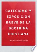 Catecismo y exposicion breve de la doctrina cristiana
