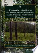 CATIE - Evaluacion y planificacion del manejo forestal sostenible a escala de paisaje en Hojancha, Costa Rica.