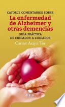 Catorce comentarios sobre la enfermedad de Alzheimer y otras demencias. Guía práctica de cuidador a cuidador