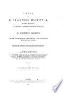 Causa de D. Alejandro Mackinnon, súbdito británico, banquero y comerciante en Nápoles, ante el gobierno italiano; caso de responsabilidad gubernamental y de consiguiente indemnizacion nacional, cuestion de derecho internacional británico-siciliano