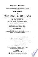Causa de Fernando Maximiliano de Hapsburgo que se ha titulado Emperador de México y sus llamados generales Miguel Miramon y Tomas Mejia