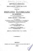 Causa de Fernando Maximiliano ... y sus llamados generales Miguel Miramon y Tomás Mejía sus cómplices por delitos contra la independencia y seguridad de la nacion ... Edicion de la “Biblioteca Universal” de M. Villanueva