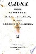 Causa seguida contra ... J. G. Argomedo ... Farncisco [sic] de B. Fontesilla, y otros