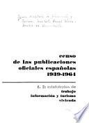 Censo de las publicaciones oficiales españolas, 1939-1964: Ministerios de Trabajo, Información y Turismo, Vivienda. t.2. Ministerios de ejército marina aire