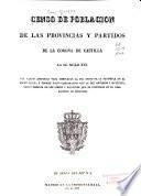 Censo de poblacion de las provincias y partidos de la corona de Castilla en el siglo XVI.