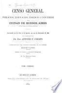 Censo general de población, edificación, comercio e industrias de la ciudad de Buenos Aires, capital federal de la República Argentina: Crónica abreviada de la ciudad de Buenos Aires