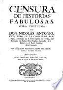 Censura de historias fabulosas, obra posthuma. (etc.) Publica estas obras Gregorio Mayans i Siscar, autor de la vida de Nicolas Antonio
