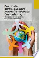 Centro de investigación y Acción Psicosocial Comunitaria, diálogos sobre la gestión y transformación social
