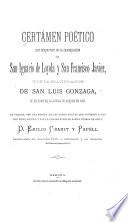 Certámen poético, que con motivo de la canonizacion de San Ignacio de Loyola y San Francisco Javier, y de la beatificacion de San Luis Gonzaga, se celebró en la ciudad de Gerona en 1622. Lo publica, con una reseña de las demás fiestas que tuvieron lugar por dicho motivo y por la canonizacion de Santa Teresa de Jusús