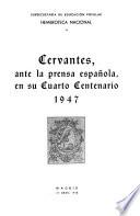 Cervantes, ante la prensa española, en su Cuarto Centenario, 1947
