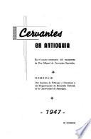 Cervantes en Antioquía en el cuarto centenario del nacimiento de don Miguel de Saavedra