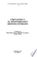 Cervantes y el Mediterráneo Hispano-Otomano