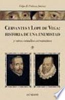 Cervantes y Lope de Vega--historia de una enemistad y otros estudios cervantinos