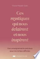 Ces mystiques qui nous éclairent et nous inspirent - Des enseignements précieux pour les temps difficiles