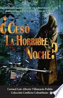 Ceso La Horrible Noche?