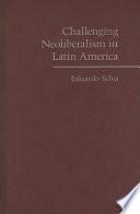 Challenging Neoliberalism in Latin America