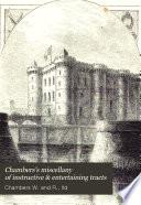 Chambers's miscellany of instructive & entertaining tracts