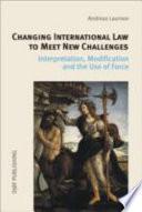 Changing International Law to Meet New Challenges