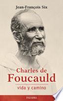 Charles de Foucauld, vida y camino