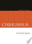 Chihuahua. Historia breve