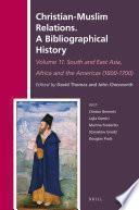 Christian-Muslim Relations. A Bibliographical History Volume 11 South and East Asia, Africa and the Americas (1600-1700)