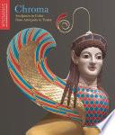 Chroma: Sculpture in Color from Antiquity to Today