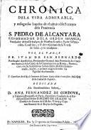 Chronica dela vida admirable, y milagrosas haçañas de el admirable portento dela penitencia S. Pedro de Alcantara ...