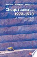 Chuquicamata, 1970-1973