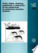 Ciclos Vitales, Dinamica, Explotacion Y Ordenacion de Las Poblaciones de Camarones Peneidos Costeros (Fao Documentos Tecnicos de Pesca Y Acuicultura)