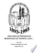 Cien años de presidentes municipales en Torreón, Coah