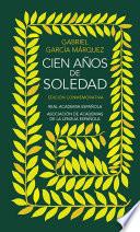 Cien años de soledad. Edición Conmemorativa de la RAE / One Hundred Years of Sol itude. Conmemorative Edition