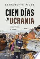 Cien días en Ucrania