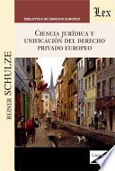 Ciencia jurídica y unificación del derecho privado europeo