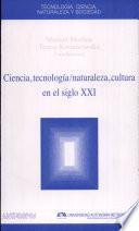Ciencia, tecnología/naturaleza, cultura en el siglo XXI