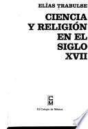 Ciencia y religión en el siglo XVII.