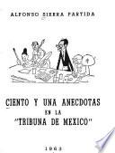 Ciento y una anecdotes en la Tribuna de México.